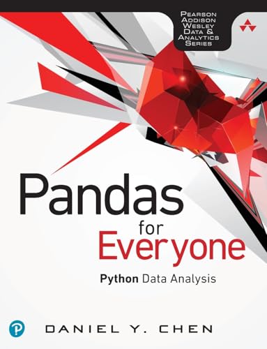 Pandas for Everyone: Python Data Analysis: Python Data Analysis (Pearson Addison-Wesley Data and Analytics)