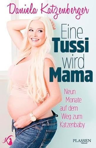 Eine Tussi wird Mama: Neun Monate auf dem Weg zum Katzenbaby von Plassen Verlag