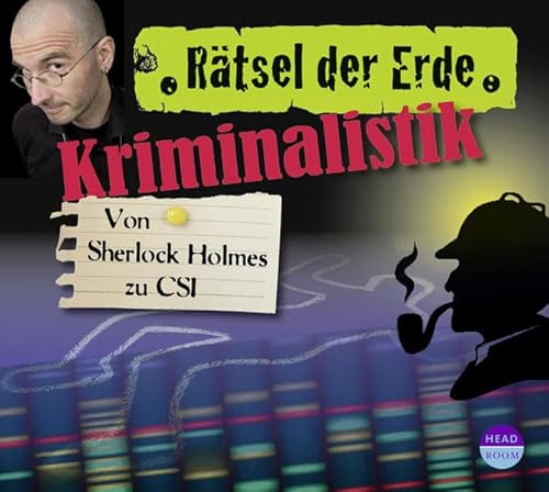 Rätsel der Erde: Kriminalistik. Von Sherlock Holmes zu CSI von ISBN