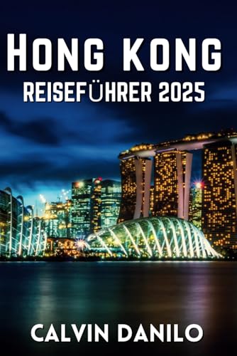 Hong Kong Reiseführer 2025 (Calvin Guide) von Independently published