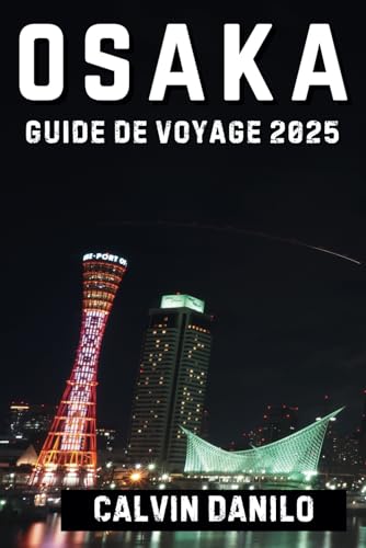 Osaka Guide De Voyage 2025 (Calvin Guide) von Independently published