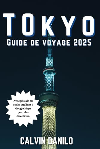 Tokyo Guide De Voyage 2025 (Calvin Guide) von Independently published