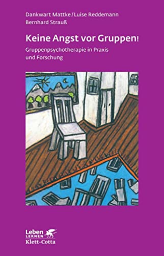Keine Angst vor Gruppen! (Leben Lernen, Bd. 217): Gruppenpsychotherapie in Praxis und Forschung von Klett-Cotta Verlag