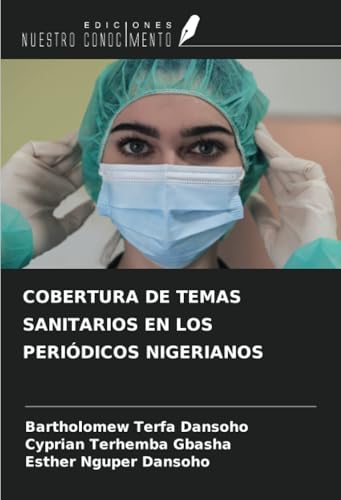 COBERTURA DE TEMAS SANITARIOS EN LOS PERIÓDICOS NIGERIANOS von Ediciones Nuestro Conocimiento