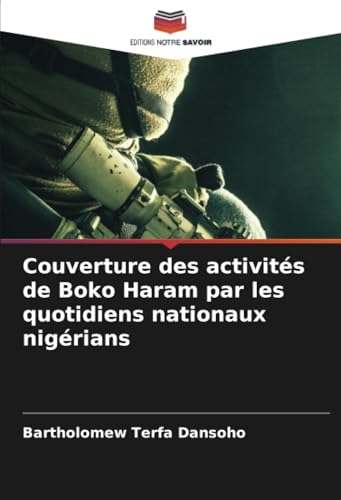 Couverture des activités de Boko Haram par les quotidiens nationaux nigérians von Editions Notre Savoir