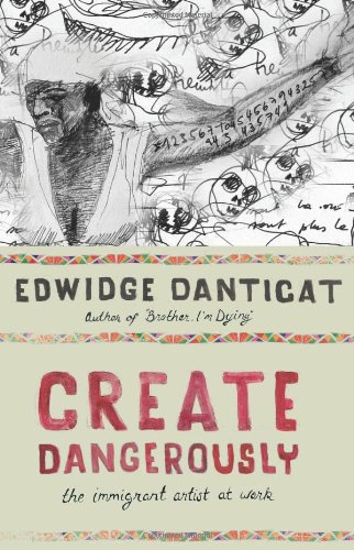 Create Dangerously: The Immigrant Artist at Work (The Toni Morrison Lecture Series) von Princeton University Press