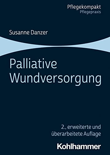 Palliative Wundversorgung (Pflegekompakt) von W. Kohlhammer GmbH