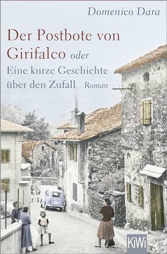 Der Postbote von Girifalco oder Eine kurze Geschichte über den Zufall: Roman von KiWi-Taschenbuch