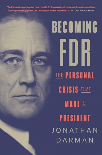 Becoming FDR: The Personal Crisis That Made a President von Random House