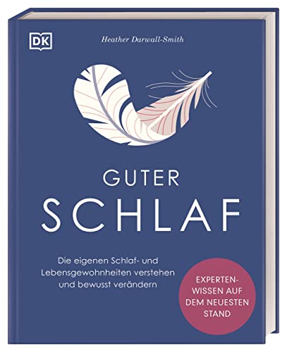 Guter Schlaf: Die eigenen Schlaf- und Lebensgewohnheiten verstehen und bewusst verändern