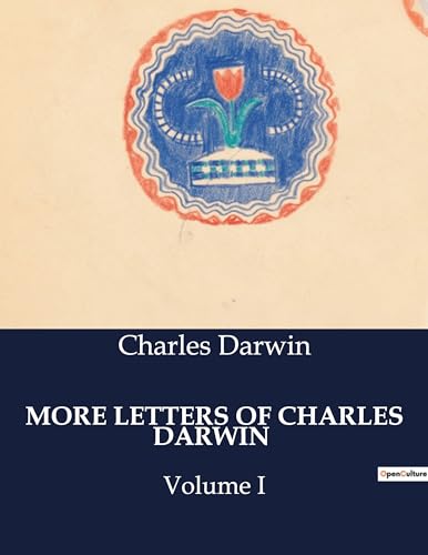 MORE LETTERS OF CHARLES DARWIN: Volume I von Culturea