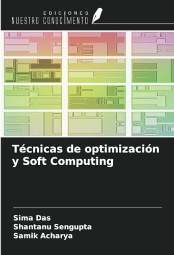 Técnicas de optimización y Soft Computing von Ediciones Nuestro Conocimiento