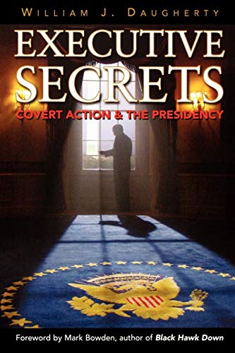 Executive Secrets: Covert Action and the Presidency von University Press of Kentucky