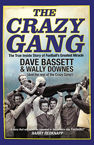 The Crazy Gang: The True Inside Story of Football's Greatest Miracle von Bantam