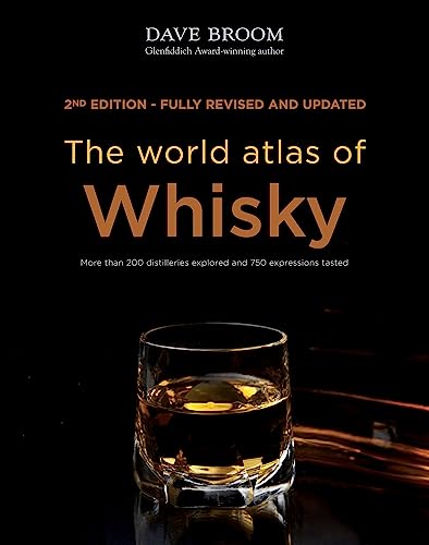The World Atlas of Whisky: More than 200 distilleries explored and 750 expressions tasted von Mitchell Beazley