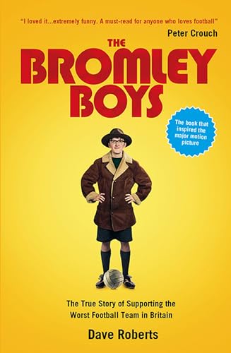 The Bromley Boys: The True Story of Supporting the Worst Football Club in Britain von Portico