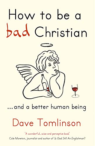 How to be a Bad Christian: ... And a better human being von Hodder & Stoughton
