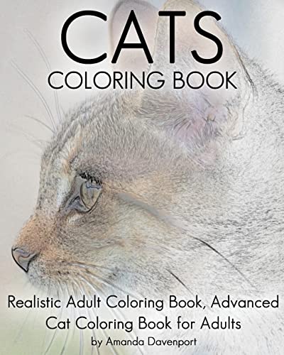 Cats Coloring Book: Realistic Adult Coloring Book, Advanced Cat Coloring Book for Adults (Realistic Animals Coloring Book, Band 3) von CREATESPACE