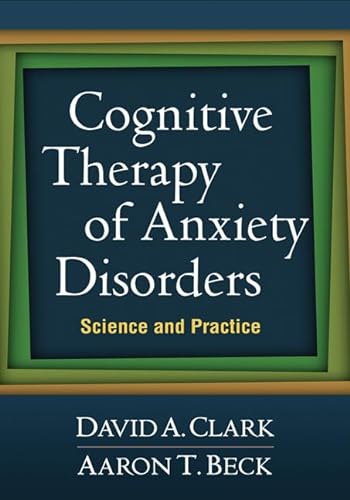 Cognitive Therapy of Anxiety Disorders: Science and Practice von Taylor & Francis