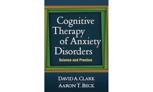 Cognitive Therapy of Anxiety Disorders: Science and Practice von Taylor & Francis