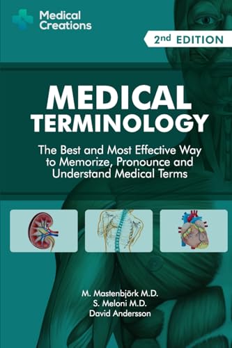 Medical Terminology: The Best and Most Effective Way to Memorize, Pronounce and Understand Medical Terms: Second Edition von CREATESPACE