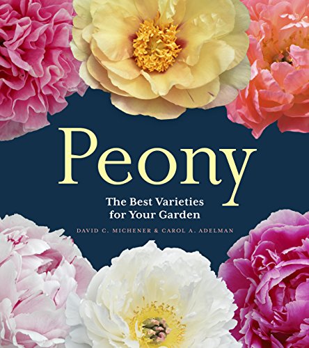 Peony: The Best Varieties for Your Garden von Workman Publishing