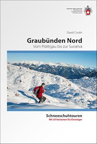 Graubünden Nord: Vom Prättigau bis zur Surselva. Mit 20 Varianten für Einsteiger