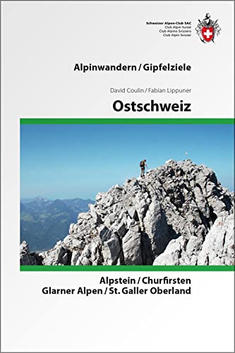 Ostschweiz: Alpstein, Churfirsten, Glarner Alpen, St. Galler Oberland
