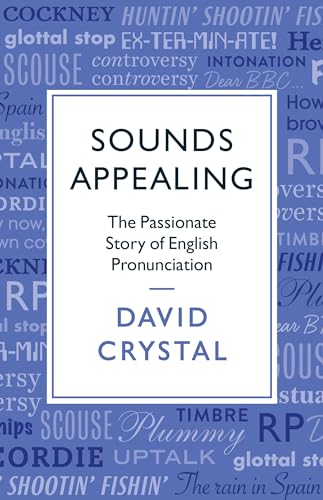 Sounds Appealing: The Passionate Story of English Pronunciation von Profile Books