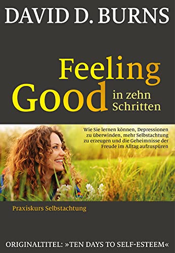 Feeling Good in 10 Schritten: Praxiskurs Selbstachtung von Probst, G.P. Verlag