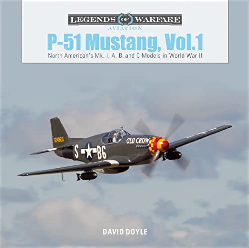 P51 Mustang, Vol.1: North American's Mk. I, A, B and C Models in World War II: North American's Mk. I, A, B, and C Models in World War II (Legends of Warfare: Aviation) von Schiffer Publishing