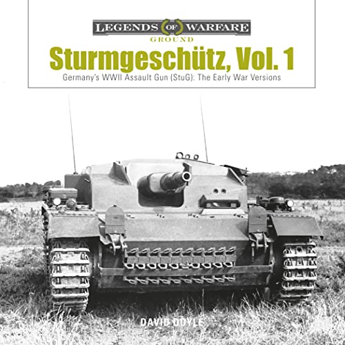 Sturmgeschutz: Germany's WWII Assault Gun (StuG), Vol.1: The Early War Versions (Legends of Warfare: Ground, Band 4) von Schiffer Publishing