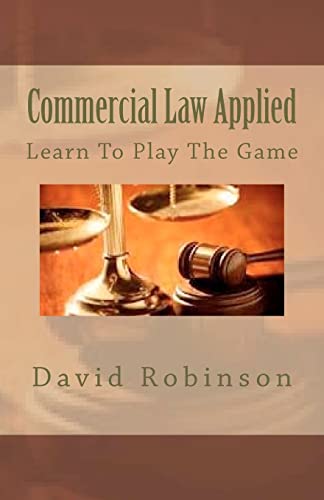 Commercial Law Applied: Learn To Play The Game von CREATESPACE