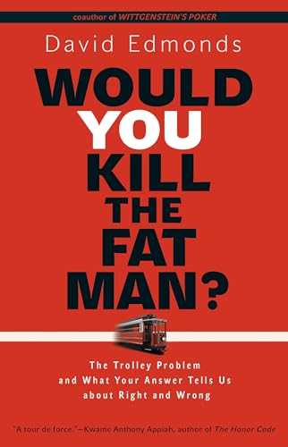 Would You Kill the Fat Man?: The Trolley Problem and What Your Answer Tells Us About Right and Wrong von Princeton University Press