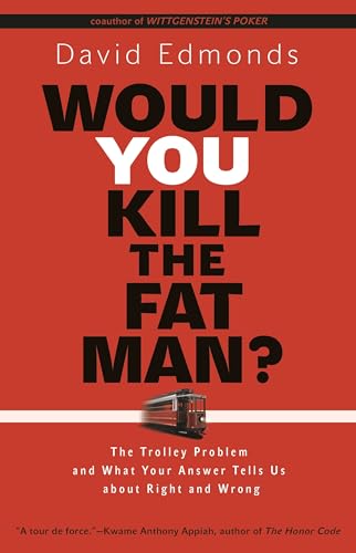 Would You Kill the Fat Man?: The Trolley Problem and What Your Answer Tells Us about Right and Wrong von Princeton University Press