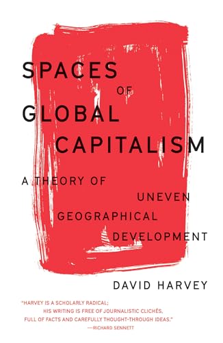 Spaces of Global Capitalism: A Theory of Uneven Geographical Development (The Essential David Harvey) von Verso
