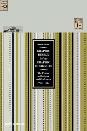 Graphic Design before Graphic Designers: The Printer as Designer and Craftsman 1700 - 1914 von Thames & Hudson