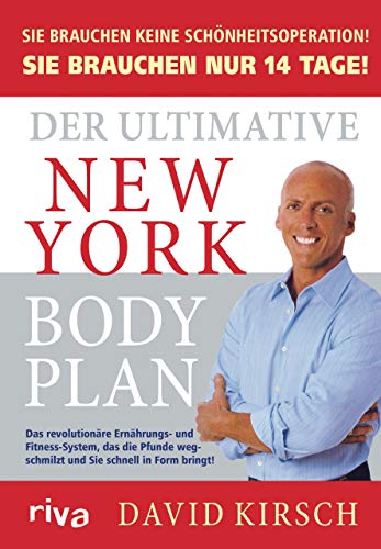 Der Ultimative New York Body Plan: Das revolutionäre Ernährungs - und Fitness-System von RIVA