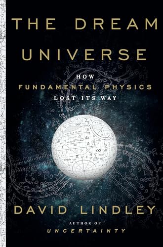 The Dream Universe: How Fundamental Physics Lost Its Way von Doubleday