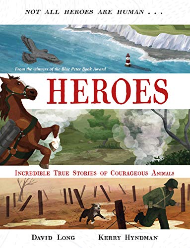 Heroes: Incredible true stories of courageous animals: 1