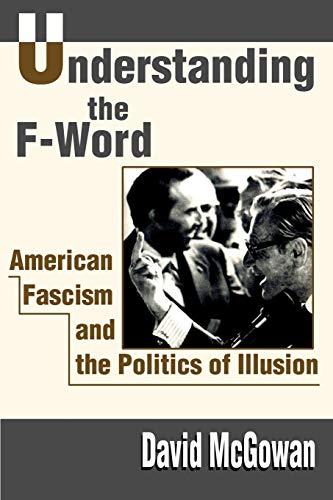 Understanding the F-Word: American Fascism and the Politics of Illusion von Writers Club Press