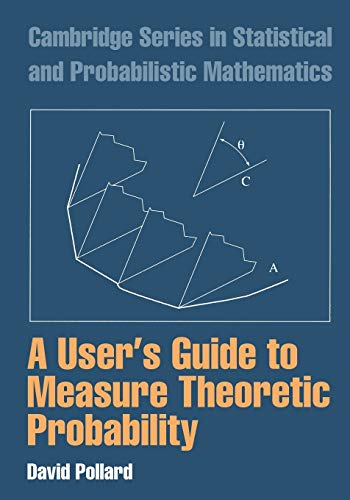 A User's Guide to Measure Theoretic Probability (Cambridge Series in Statistical and Probabilistic Mathematics, 8)