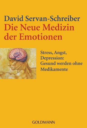 Die Neue Medizin der Emotionen: Stress, Angst, Depression: - Gesund werden ohne Medikamente von Goldmann