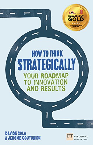 How to Think Strategically: Your Roadmap to Innovation and Results (Financial Times Series) von FT Publishing International