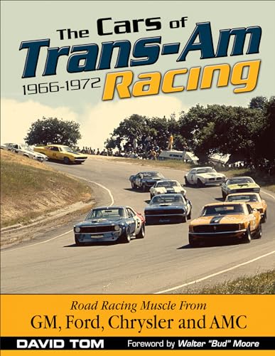 The Cars of Trans-Am Racing: 1966-1972: Road Racing Muscle from Gm, Ford, Chrysler and Amc von Cartech