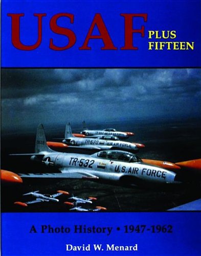 USAF Plus Fifteen: A Photo History, 1947-1962 (Photo History 1947-62) von Brand: Schiffer Publishing, Ltd.