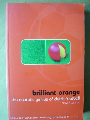 Brilliant Orange: The Neurotic Genius of Dutch Football von Bloomsbury Publishing