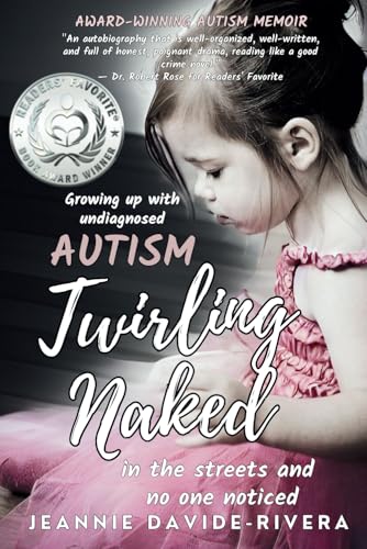 Twirling Naked in the Streets and No One Noticed: Growing Up With Undiagnosed Autism von David and Goliath Publishing