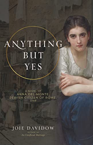 Anything But Yes: A Novel of Anna Del Monte, Jewish Citizen of Rome, 1749 von Monkfish Book Publishing