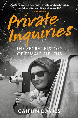 Private Inquiries: The Secret History of Female Sleuths von The History Press Ltd